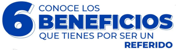 Conoce los 6 beneficios por ser un referido