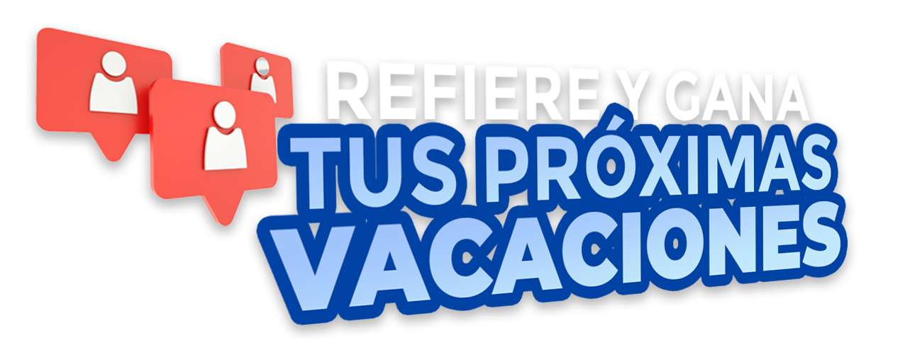Refiere y gana tus próximas vacaciones